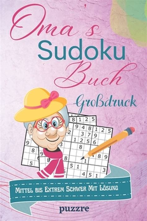 Oma S Sudoku Buch Mittel Bis Extrem Schwer Mit L Sung Gro Druck