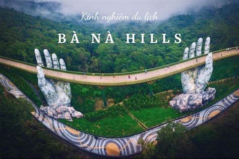 Kinh nghiệm du lịch Bà Nà Hills chi tiết từ A đến Z | Cầu Vàng Đà Nẵng