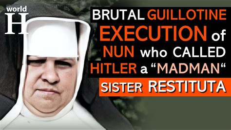 Extremely Brutal Execution Of Maria Restituta Kafka Catholic Nun Who