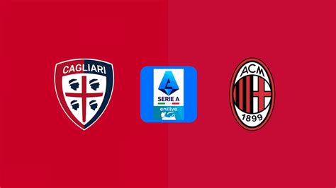 Dove Vedere Cagliari Milan In Diretta Tv Streaming Orario E Probabili