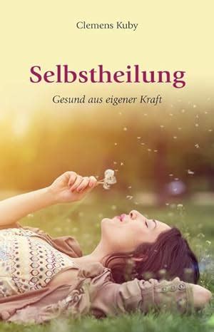 Selbstheilung Gesund Aus Eigener Kraft Kuby Clemens Amazon De B Cher