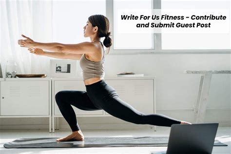 Write For Us Fitness Contribute And Submit Guest Post