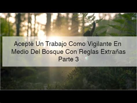 Acepté Un Trabajo Como Vigilante En Medio Del Bosque con reglas