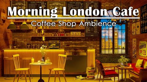 London Cafe Ambience Morning Relaxing Jazz And Bossa Nova Happy Music