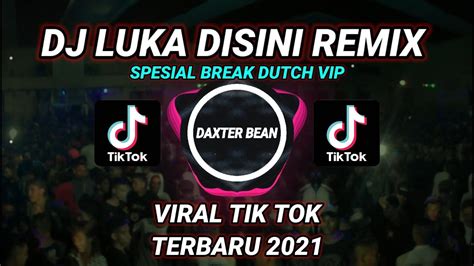 DJ LUKA DISINI REMIX DAXTER BEAN VIRAL TIK TOK BREAK DUTCH