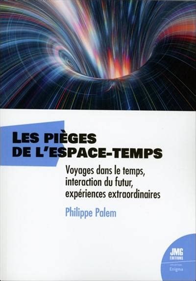 Livre Les pièges de l espace temps voyages dans le temps