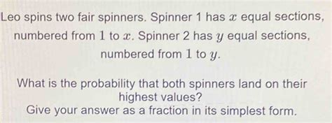 Solved Leo Spins Two Fair Spinners Spinner Has X Equal Sections