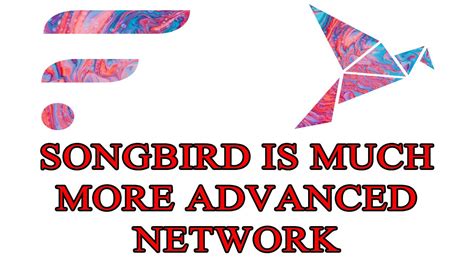 Songbird Much More Advance To Flare New Features Upgrades SGB Long