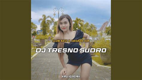 DJ TRESNO SUDRO SLOW BASS X JARANAN DOR YouTube