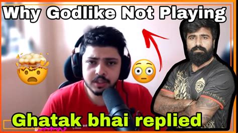 Caster Revealed Why Godlike Not Performing Ghatak Bhai Reply