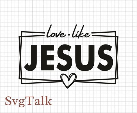 Love Like Jesus Svg Religious Easter Svg Religious Svg Faith Svg Bible