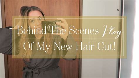 Behind The Scenes Vlog Of My New Hair Cut Youtube