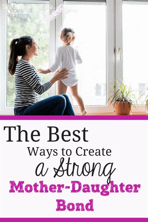 The Best Ways To Create A Strong Mother Daughter Bond Unmasking The Mess