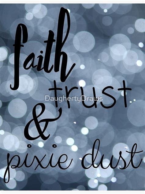 "faith, trust, and pixie dust" Poster by DaughertyDraws | Redbubble