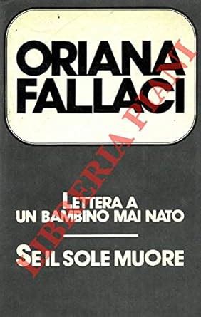 Amazon It Lettera A Un Bambino Mai Nato Se Il Sole Muore Fallaci