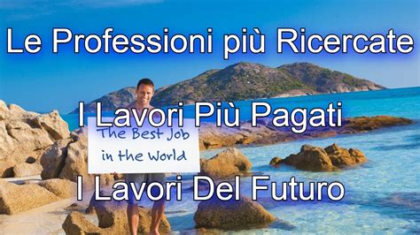 Tutte le Professioni Più Richieste I Lavori Più Pagati I Lavori Del