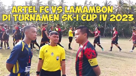 Babak Pertama Artel Fc Vs Lamambon Di Turnamen Sk I Cup Iv Skhiong