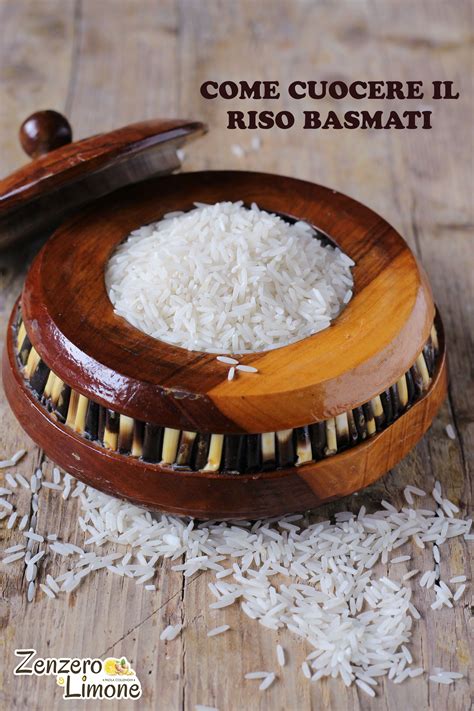 Come Cuocere Il Riso Basmati Zenzero E Limone Ricette Suggerimenti