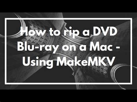 How To Rip A DVD Or Blu Ray On A Mac Using MakeMKV VIDEO TUTORIAL