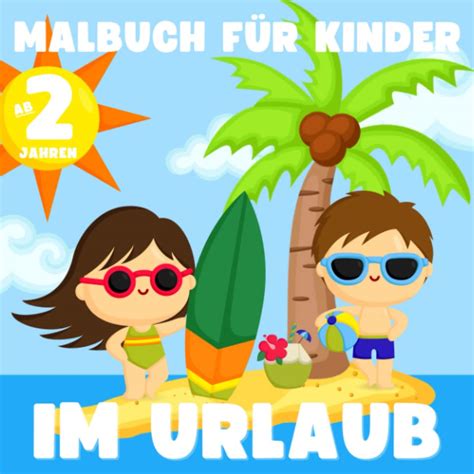 Malbuch F R Kinder Ab Jahren Im Urlaub Mein Erstes Malbuch Mit