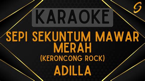 Adilla Sepi Sekuntum Mawar Merah Rock Keroncong Karaoke Youtube