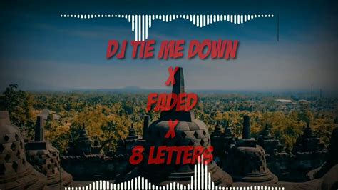 Viral Dj Tie Me Down X Faded X 8 Letters Youtube