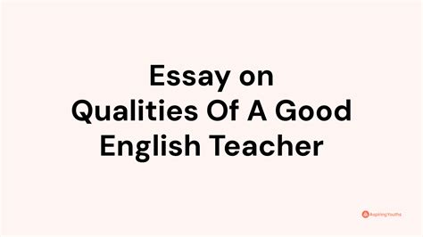 Essay On Qualities Of A Good English Teacher