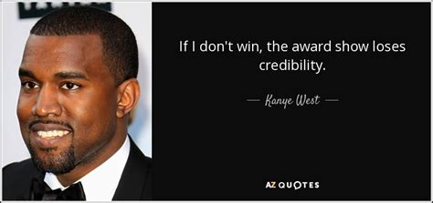 Kanye West Quote If I Dont Win The Award Show Loses Credibility