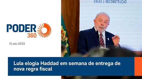 Lula Elogia Haddad Em Semana De Entrega De Nova Regra Fiscal Youtube