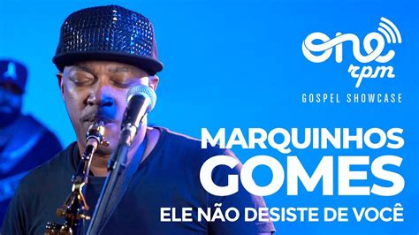 Ele Não Desiste de Você Marquinhos Gomes ONErpm Gospel Showcase