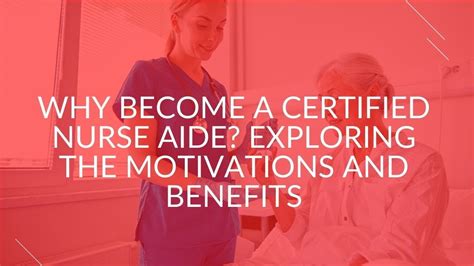 Why Become A Certified Nurse Aide Exploring The Motivations And