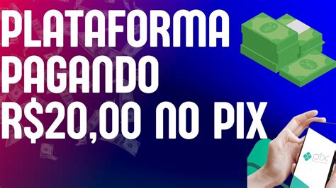 LANÇOU PLATAFORMA NOVA PAGANDO R 20 00 REAIS NO PIX SAQUE EM MINUTOS