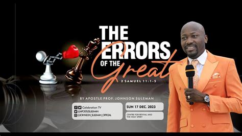 THE ERRORS OF THE GREAT By Apostle Johnson Suleman Sunday Service