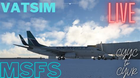 LIVE MSFS West Jet Ops CYYC To CYVR PMDG 737 800 Vatsim YouTube