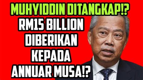 TERKINI MUHYIDDIN DIDAPATI MEMBERIKAN RM15 BILLION KEPADA PARTI ANNUAR