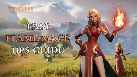 Tarisland How To Get MAX DPS With The Flame Mage Guide And