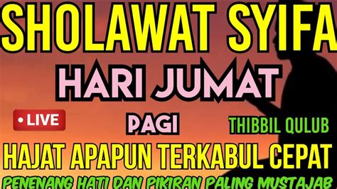 Sholawat Syifa Thibbil Qulub Hari Jumat Pagi Penenang Hati Dan