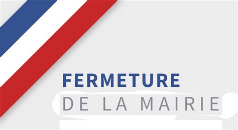 Fermeture Exceptionnelle De La Mairie Mairie De Morillon