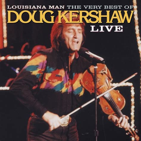 Louisiana Man The Very Best Of Doug Kershaw Live Cd 2003 Varese