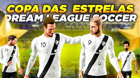 Dream League Soccer Copa Das Estrelas Modo Carreira Youtube