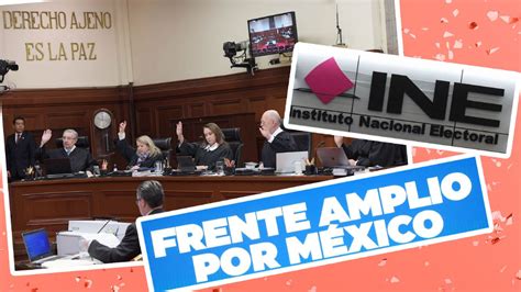 Tepjf Le Avent La Bolita Otra Vez Al Ine Al Validar El Frente Amplio