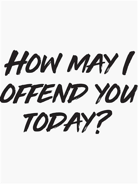 How May I Offend You Today Sticker For Sale By Bravos Redbubble