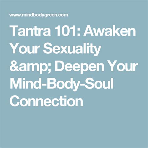 Tantra 101 Awaken Your Sexuality And Deepen Your Mind Body Soul