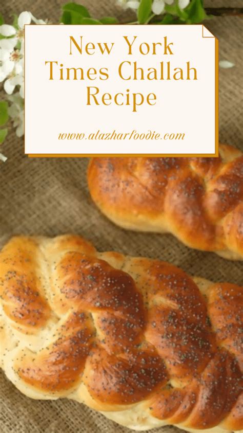 New York Times Challah Recipe Al Azhar Foodie