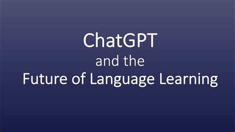 Chatgpt And The Future Of Language Learning Youtube