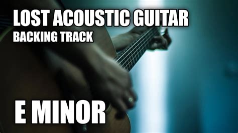 Lost Acoustic Guitar Backing Track In E Minor Youtube