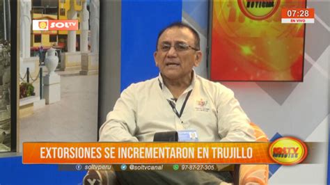 Extorsiones Incrementan En Trujillo Soltv Peru