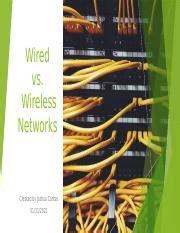 Contes Joshua Wired Vs Wireless Networks Pptx Wired Vs Wireless