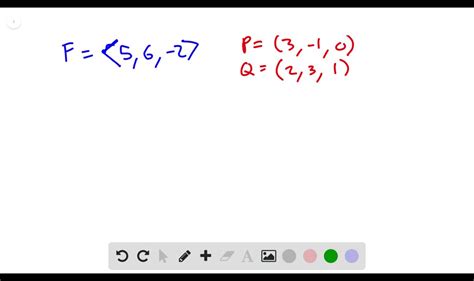 SOLVED Find the work done by force 𝐅 5 6 2 measured in Newtons that