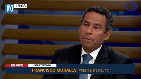 Entrevista Al Presidente Del Tc Francisco Morales Saravia Canal N